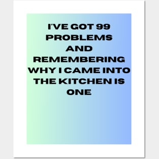 I've got 99 problems-kitchen Posters and Art